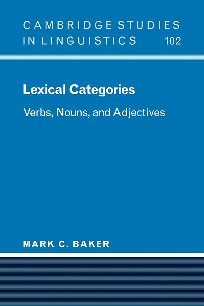 Lexical Categories: Verbs, Nouns, and Adjectives by Mark Baker