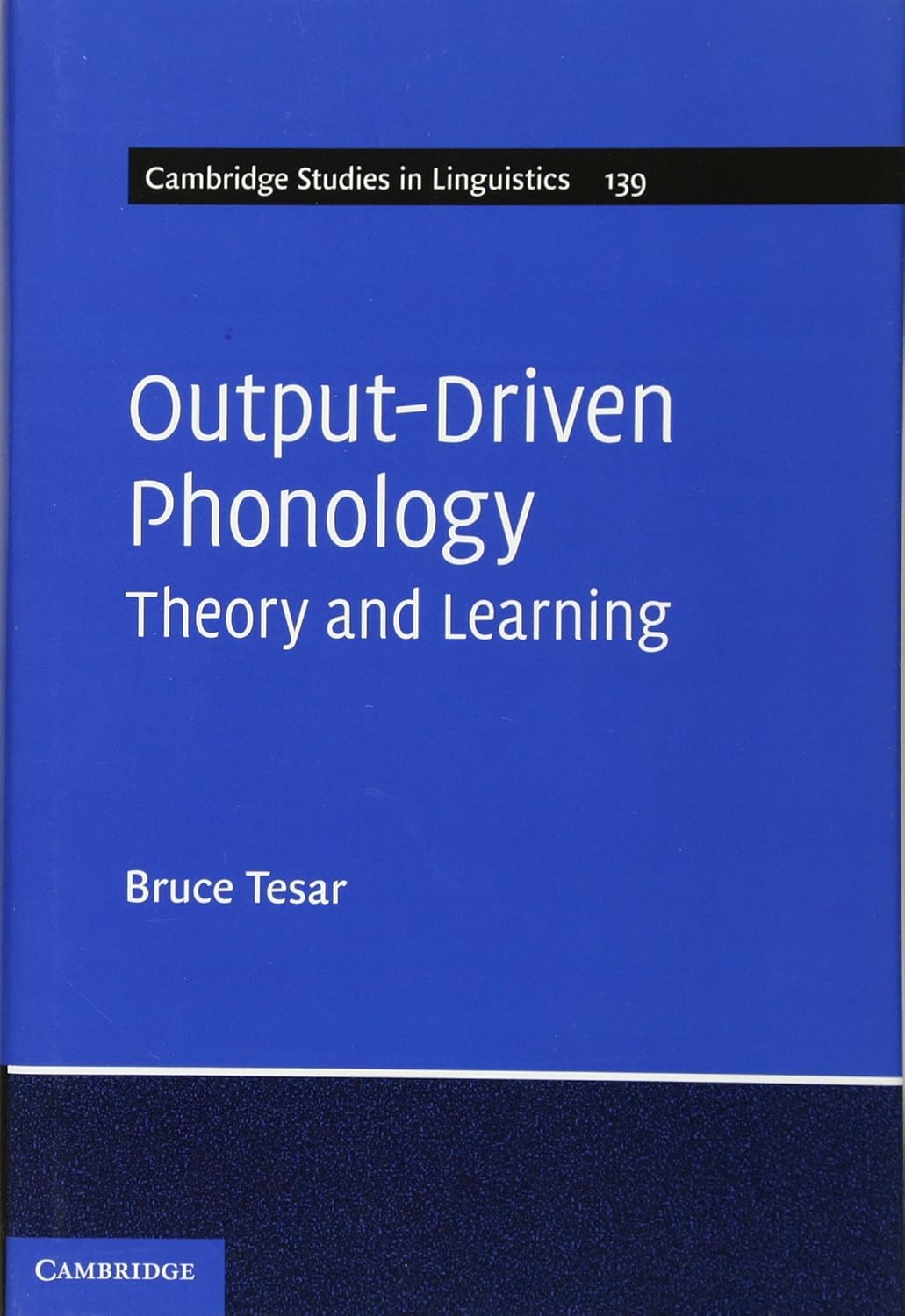 Output-Driven Phonology: Theory and Learning by Bruce Tesar