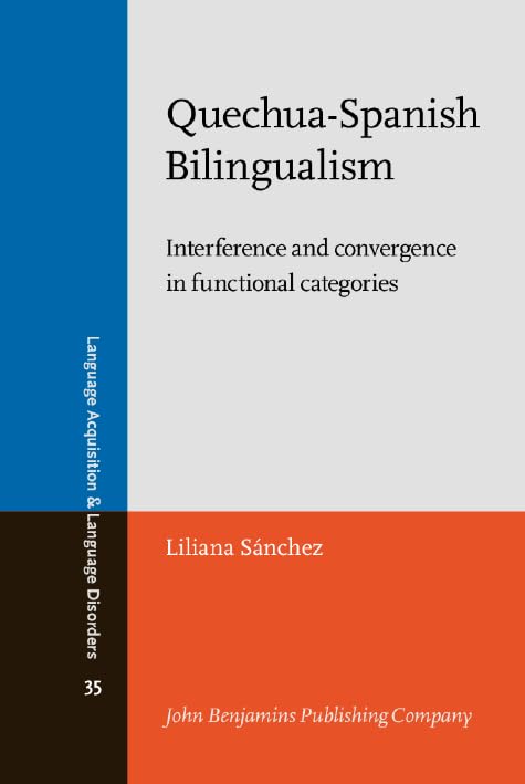 Quechua-Spanish Bilingualism: Interference and convergence in functional categories by Liliana Sanchez