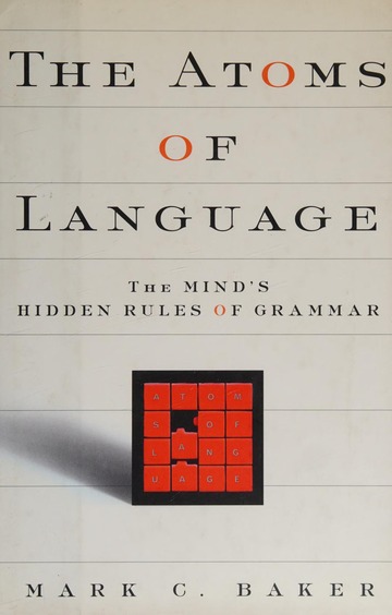 The Atoms of Language: The Mind's Hidden Rules of Grammar by Mark Baker